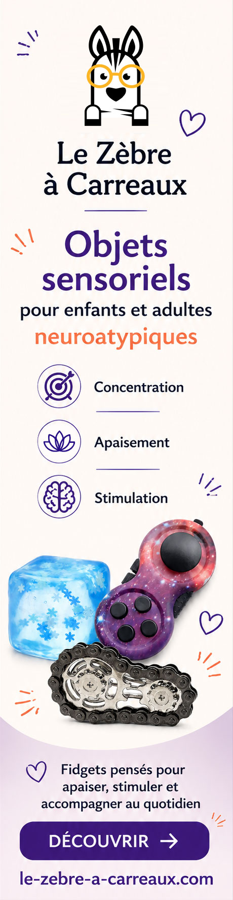 Le zèbre à carreaux site spécialisé en fidgets et objets sensoriels pour adultes et enfants neuroatypiques TDAH, HPI, TDA
